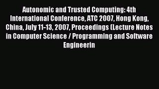 Read Autonomic and Trusted Computing: 4th International Conference ATC 2007 Hong Kong China