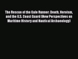 Read Book The Rescue of the Gale Runner: Death Heroism and the U.S. Coast Guard (New Perspectives