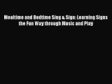 Read Mealtime and Bedtime Sing & Sign: Learning Signs the Fun Way through Music and Play Ebook