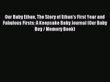 Read Our Baby Ethan The Story of Ethan's First Year and Fabulous Firsts: A Keepsake Baby Journal