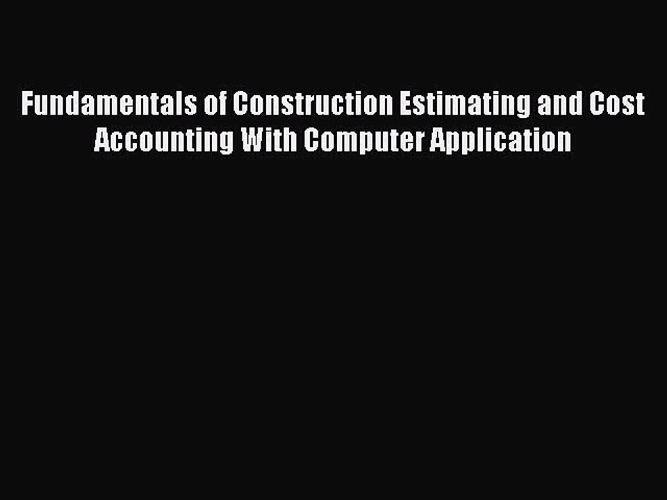 Read Fundamentals of Construction Estimating and Cost Accounting With Computer Application