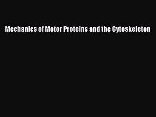 Download Books Mechanics of Motor Proteins and the Cytoskeleton ebook textbooks