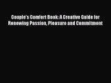 Download Couple's Comfort Book: A Creative Guide for Renewing Passion Pleasure and Commitment