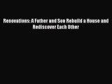 Read Renovations: A Father and Son Rebuild a House and Rediscover Each Other Ebook Free