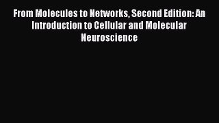 Read Books From Molecules to Networks Second Edition: An Introduction to Cellular and Molecular