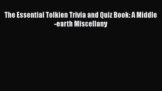 Download The Essential Tolkien Trivia and Quiz Book: A Middle-earth Miscellany Ebook Online