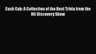 Download Cash Cab: A Collection of the Best Trivia from the Hit Discovery Show PDF Online