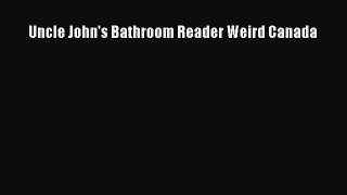 Download Uncle John's Bathroom Reader Weird Canada PDF Free