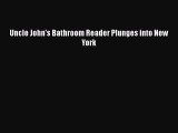Read Uncle John's Bathroom Reader Plunges into New York Ebook Free