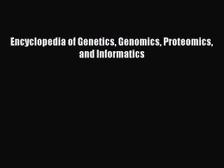 Download Books Encyclopedia of Genetics Genomics Proteomics and Informatics E-Book Download