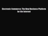 Download Electronic Commerce: The New Business Platform for the Internet PDF Free