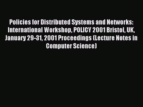 Read Policies for Distributed Systems and Networks: International Workshop POLICY 2001 Bristol
