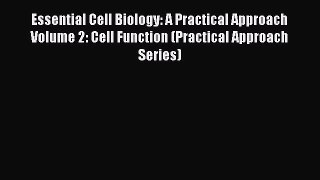 Read Books Essential Cell Biology: A Practical Approach Volume 2: Cell Function (Practical