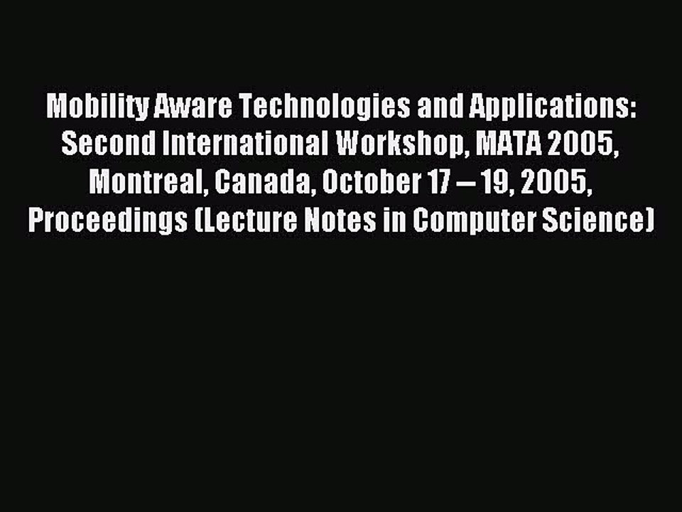 Read Mobility Aware Technologies and Applications: Second International Workshop MATA 2005