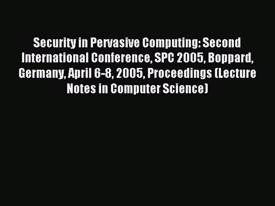 Read Security in Pervasive Computing: Second International Conference SPC 2005 Boppard Germany