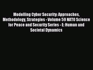 Read Modelling Cyber Security: Approaches Methodology Strategies - Volume 59 NATO Science for
