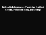 Read The Road to Independence (Population Famille et SociÃ©tÃ© / Population Family and Society)