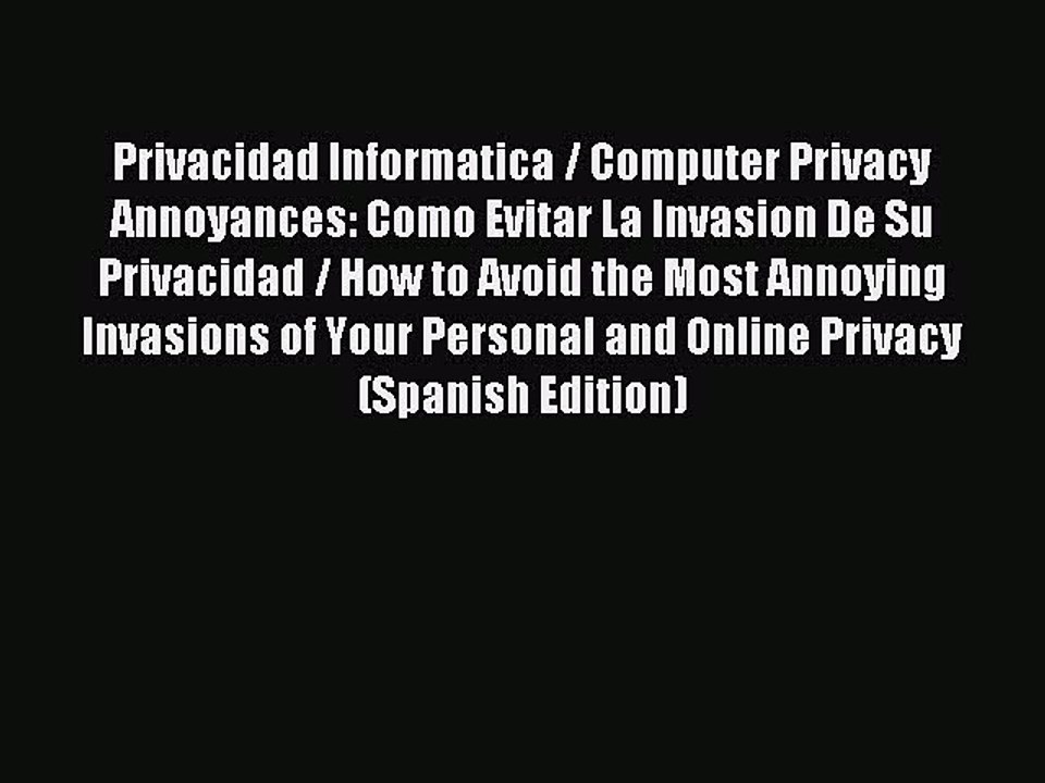 Download Privacidad Informatica / Computer Privacy Annoyances: Como Evitar La Invasion De Su