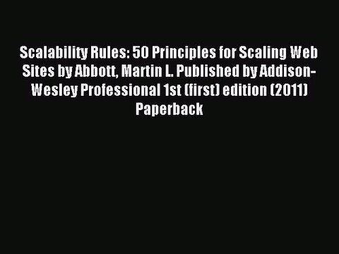 Read Scalability Rules: 50 Principles for Scaling Web Sites by Abbott Martin L. Published by