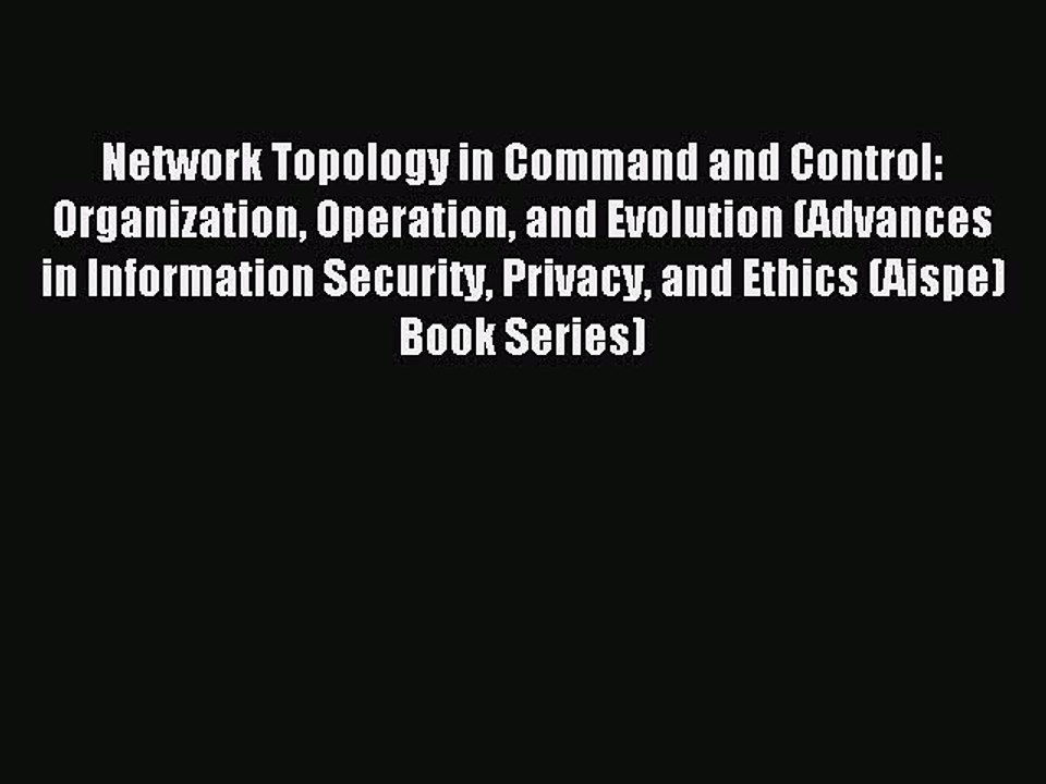 Read Network Topology in Command and Control: Organization Operation and Evolution (Advances