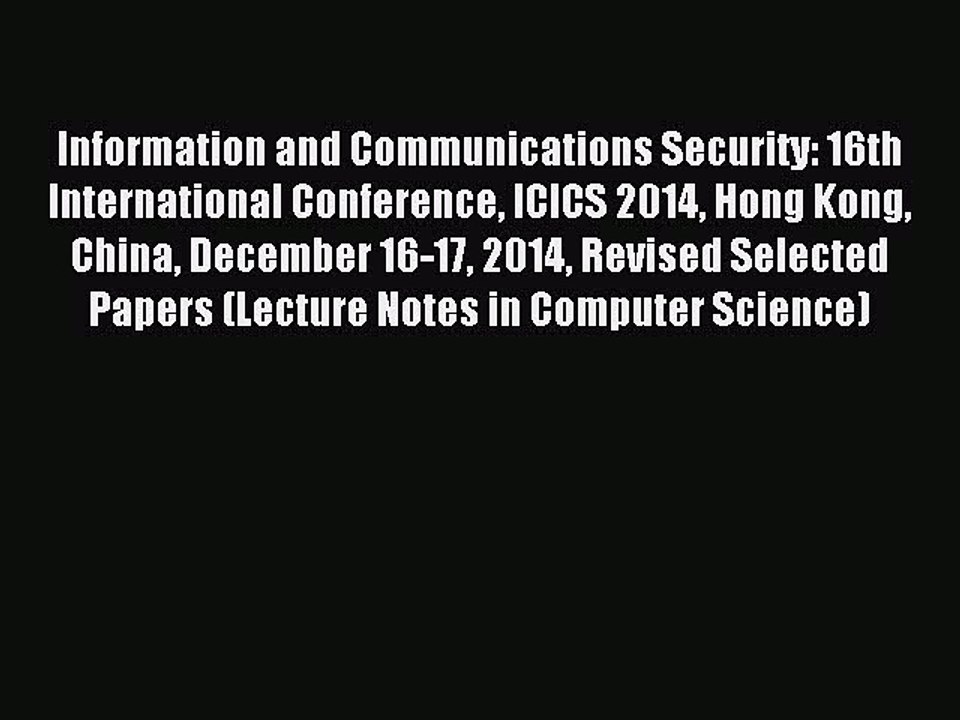 Read Information and Communications Security: 16th International Conference ICICS 2014 Hong