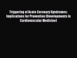 Read Triggering of Acute Coronary Syndromes: Implications for Prevention (Developments in Cardiovascular