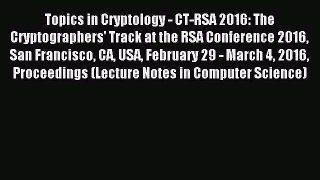 Read Topics in Cryptology - CT-RSA 2016: The Cryptographers' Track at the RSA Conference 2016