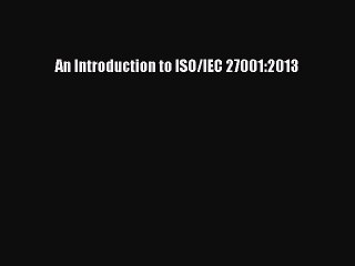 Download An Introduction to ISO/IEC 27001:2013 PDF Online