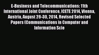 Read E-Business and Telecommunications: 11th International Joint Conference ICETE 2014 Vienna