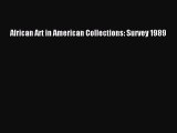 [Download] African Art in American Collections: Survey 1989  Read Online