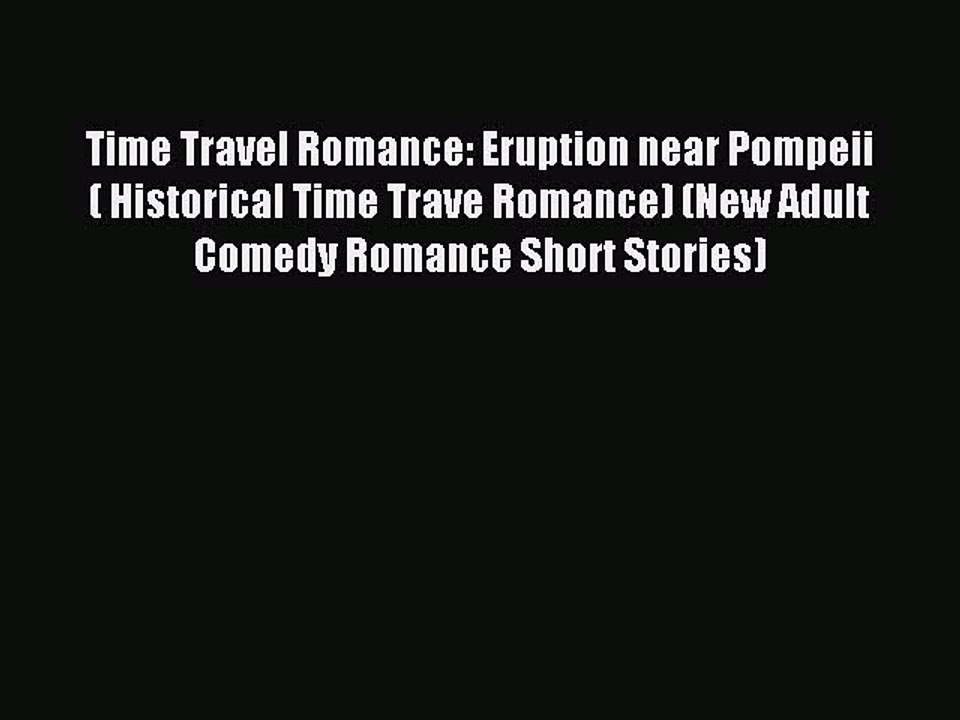 Read Time Travel Romance: Eruption near Pompeii ( Historical Time Trave Romance) (New Adult