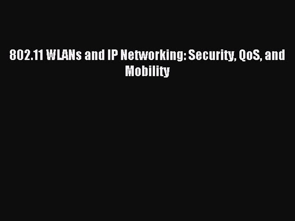 Read 802.11 WLANs and IP Networking: Security QoS and Mobility Ebook Free