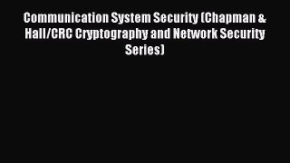 Read Communication System Security (Chapman & Hall/CRC Cryptography and Network Security Series)