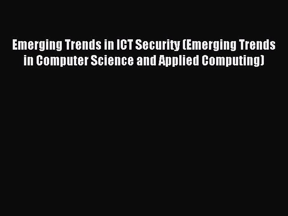 Read Emerging Trends in ICT Security (Emerging Trends in Computer Science and Applied Computing)