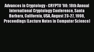 Read Advances in Cryptology - CRYPTO '98: 18th Annual International Cryptology Conference Santa