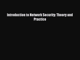 Download Introduction to Network Security: Theory and Practice Ebook Online