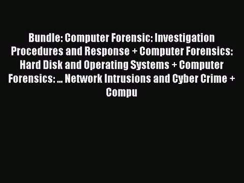 Read Bundle: Computer Forensic: Investigation Procedures and Response + Computer Forensics: