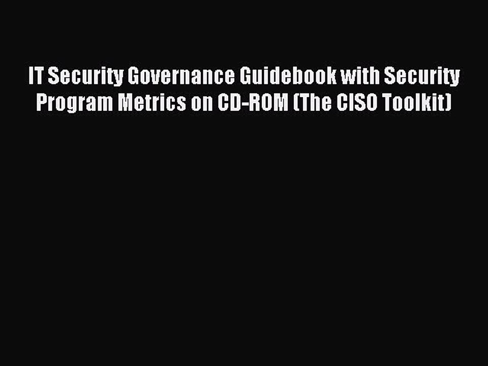 Read IT Security Governance Guidebook with Security Program Metrics on CD-ROM (The CISO Toolkit)
