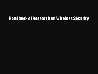 Download Handbook of Research on Wireless Security Ebook Free