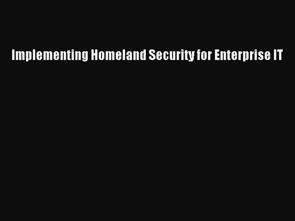 Read Implementing Homeland Security for Enterprise IT Ebook Free