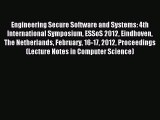 Read Engineering Secure Software and Systems: 4th International Symposium ESSoS 2012 Eindhoven