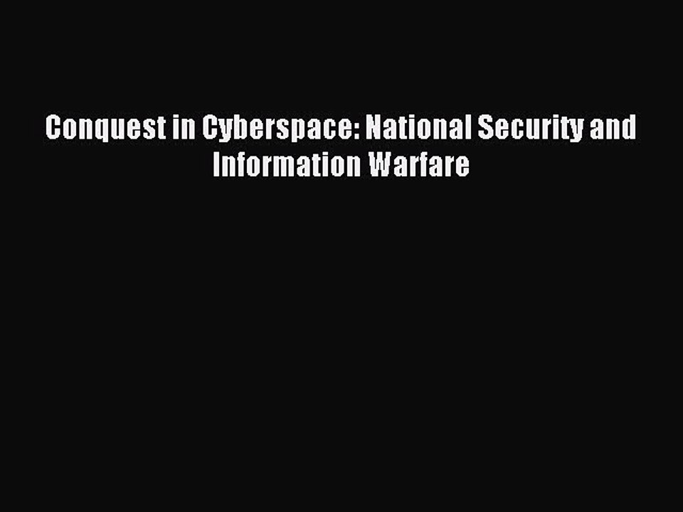 Download Conquest in Cyberspace: National Security and Information Warfare PDF Online