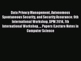 Read Data Privacy Management Autonomous Spontaneous Security and Security Assurance: 9th International