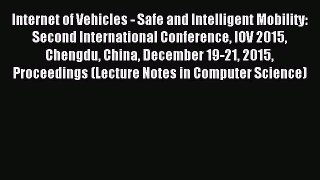 Read Internet of Vehicles - Safe and Intelligent Mobility: Second International Conference