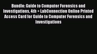 Read Bundle: Guide to Computer Forensics and Investigations 4th + LabConnection Online Printed