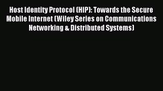 Download Host Identity Protocol (HIP): Towards the Secure Mobile Internet (Wiley Series on