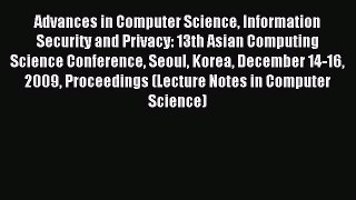Read Advances in Computer Science Information Security and Privacy: 13th Asian Computing Science