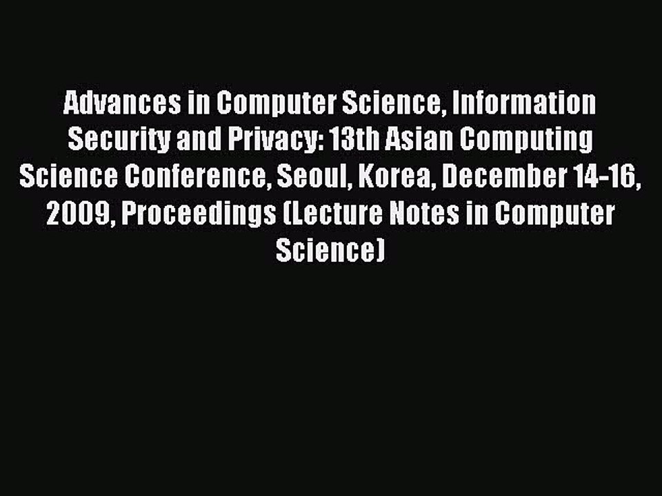 Read Advances in Computer Science Information Security and Privacy: 13th Asian Computing Science