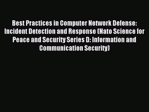 Read Best Practices in Computer Network Defense: Incident Detection and Response (Nato Science
