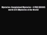 Read Mysteries: Unexplained Mysteries   4 FREE EBOOKS worth $25 (Mysteries of the World) PDF